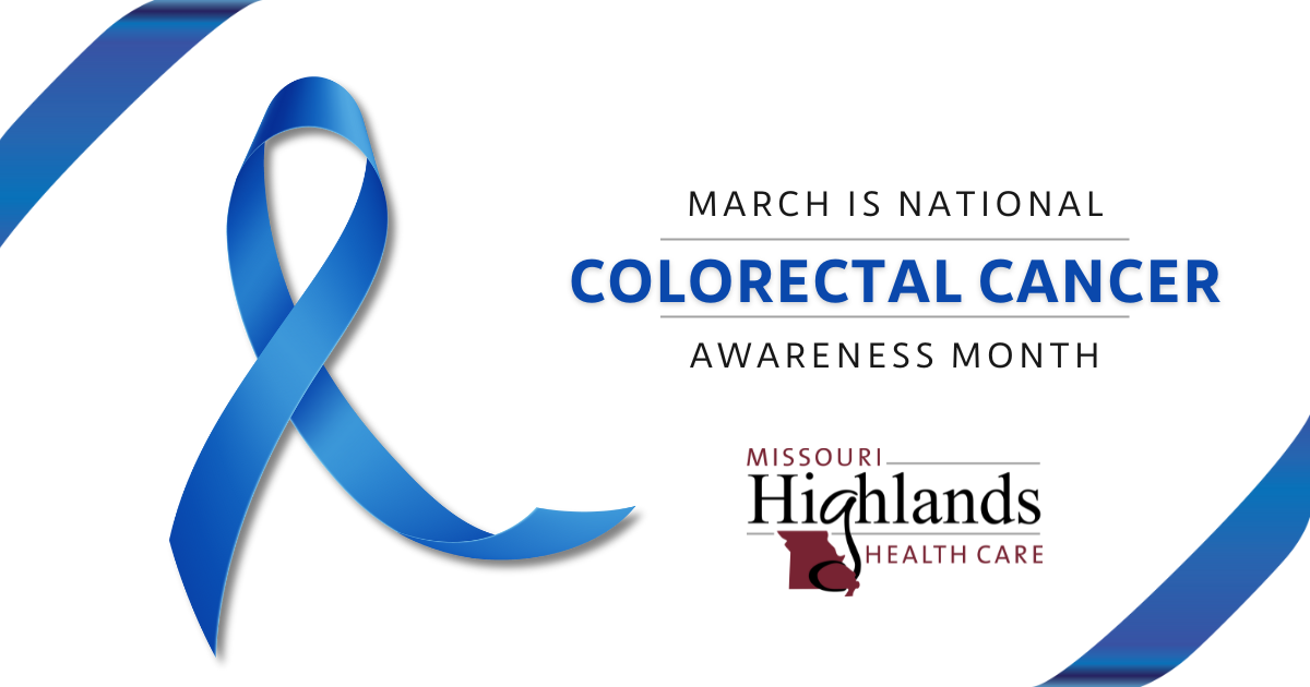 March Colorectal Cancer Awareness Month - Missouri Highlands Health Care